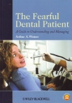 THE FEARFUL DENTAL PATIENT: A Guide to Understanding & Managing